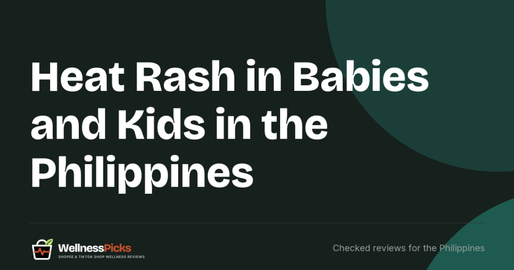 Heat Rash in Babies and Kids in the Philippines (2026): What Helps, Baby Washes Compared and "Prickly Heat" Claims to Avoid
