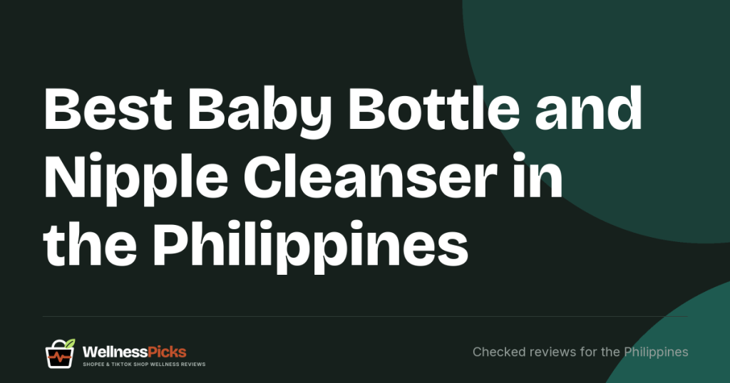 Best Baby Bottle and Nipple Cleanser in the Philippines (2026): Six Cleansers Compared on Ingredients, Claims and Price per 100 ml
