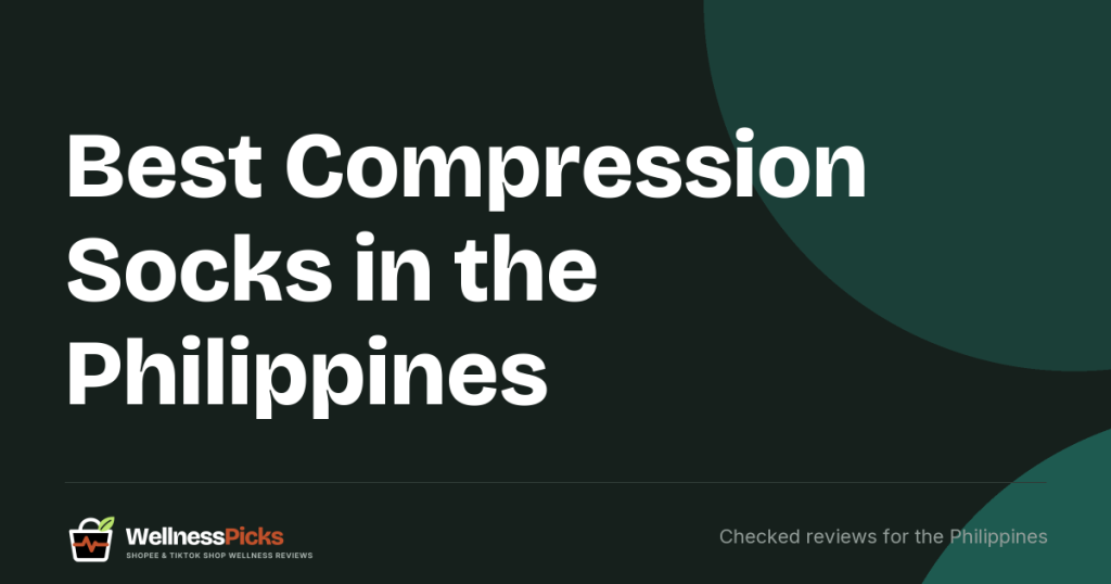 Best Compression Socks in the Philippines (2026): How to Choose, Who Should Check First, and 3 FDA-Notified Stockings
