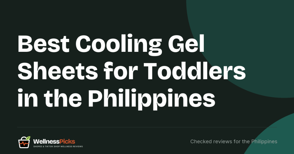 Best Cooling Gel Sheets for Toddlers in the Philippines (2026): Two FDA-Notified Picks, the Best Seller We Could Not Match, and When to See a Doctor