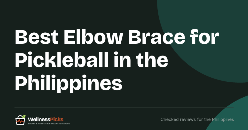 Best Elbow Brace for Pickleball in the Philippines: Sleeves, Tennis Elbow Straps and What the FDA List Shows