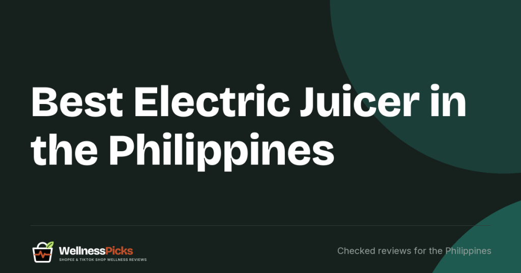 Best Electric Juicer in the Philippines (2026): Slow, Centrifugal and Citrus Juicers Compared, and the Claims to Doubt