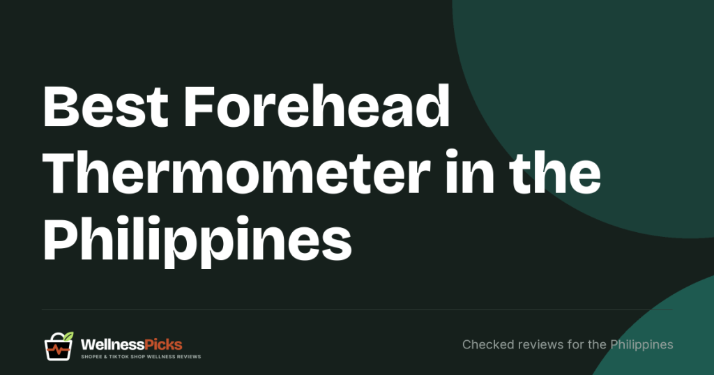 Best Forehead Thermometer in the Philippines (2026): Five FDA-Registered Infrared Models Compared and Listings to Avoid