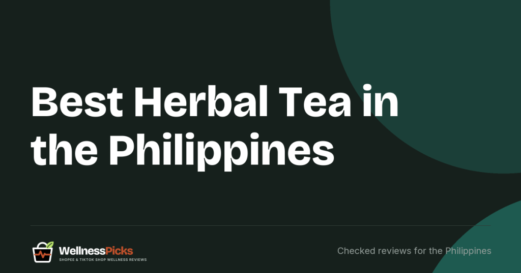 Best Herbal Tea in the Philippines (2026): Chamomile and Ginger Teas Compared on FDA Registration, Price per Bag and Claims