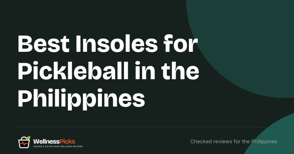 Best Insoles for Pickleball in the Philippines: Four Insoles Compared, Why Court Shoes Come First and Claims to Doubt