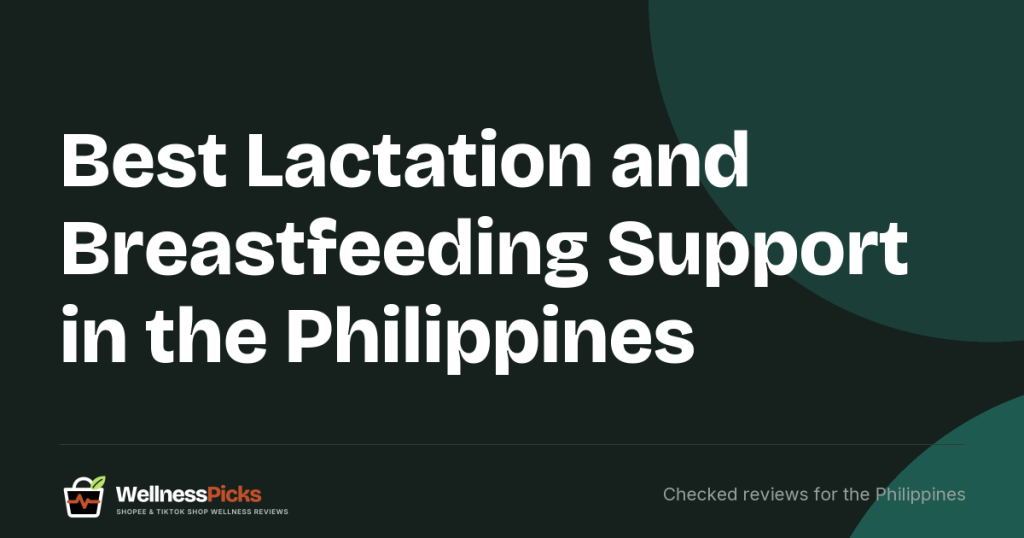Best Lactation and Breastfeeding Support in the Philippines: Nipple Cream, Nursing Pads, Milk Storage Bags and Breast Pumps Compared, and the Claims to Ignore