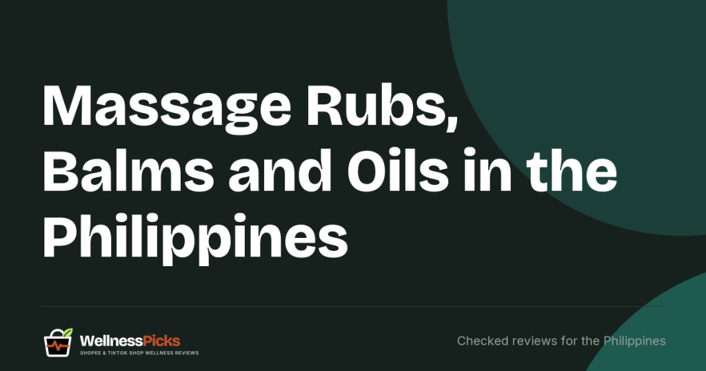 Massage Rubs, Balms and Oils in the Philippines (2026): Four Cosmetic-Notified Picks, the Claims to Doubt and the "FDA Approved" Listings to Skip
