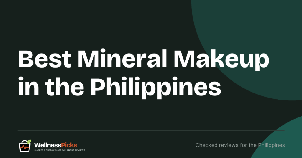 Best Mineral Makeup in the Philippines (2026): Foundations and Powders Compared on Ingredients, Price per Gram and FDA Notification