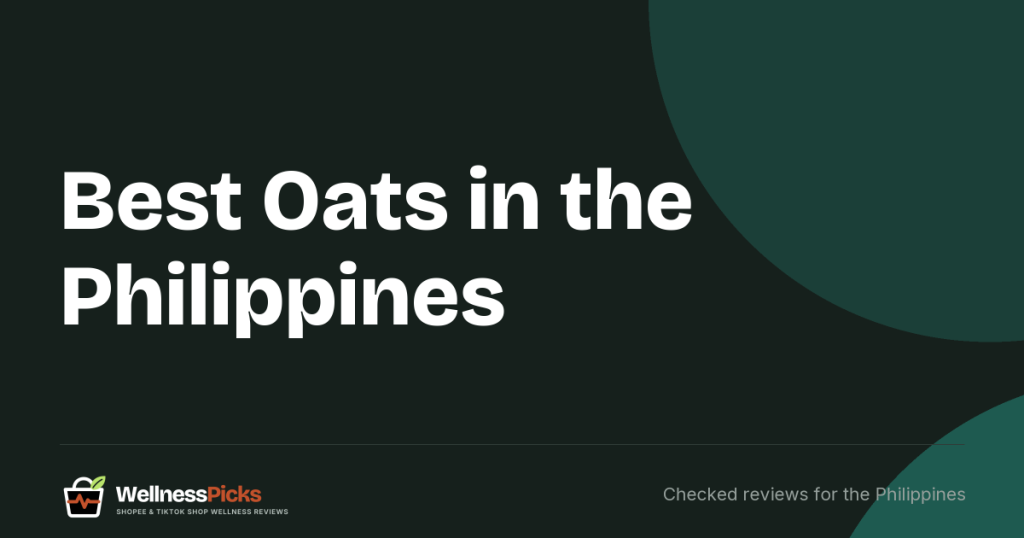 Best Oats in the Philippines (2026): Rolled, Quick and Instant Oats Compared by Price per 100 g and FDA Registration