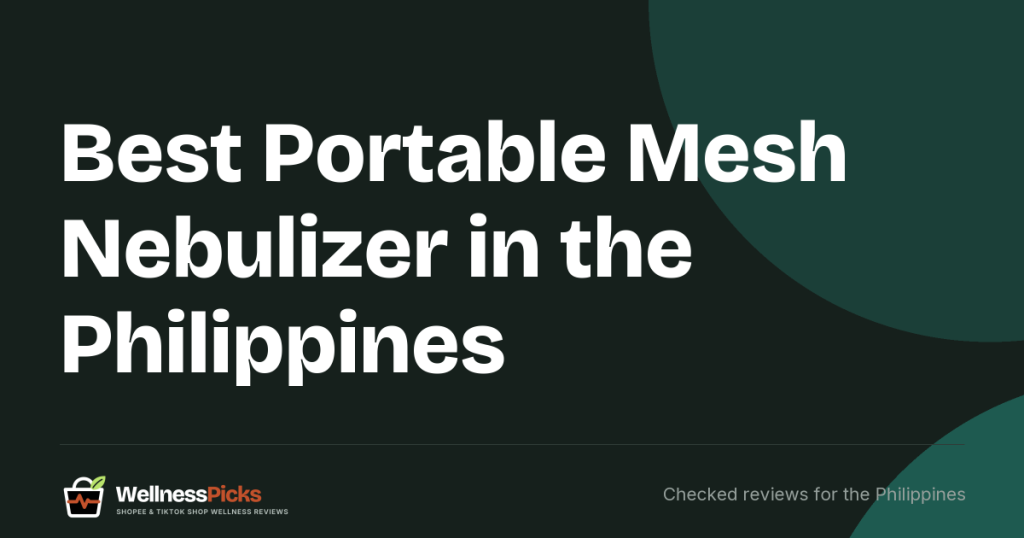 Best Portable Mesh Nebulizer in the Philippines (2026): 4 FDA-Registered Picks, and the Best Sellers We Could Not Verify