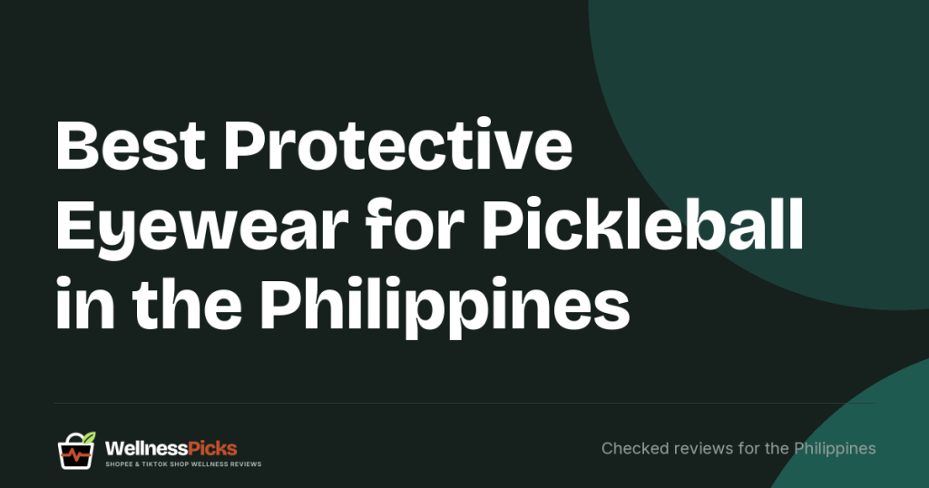 Best Protective Eyewear for Pickleball in the Philippines: 5 Impact-Rated Glasses and Goggles, and Why None States the Racket-Sport Standard