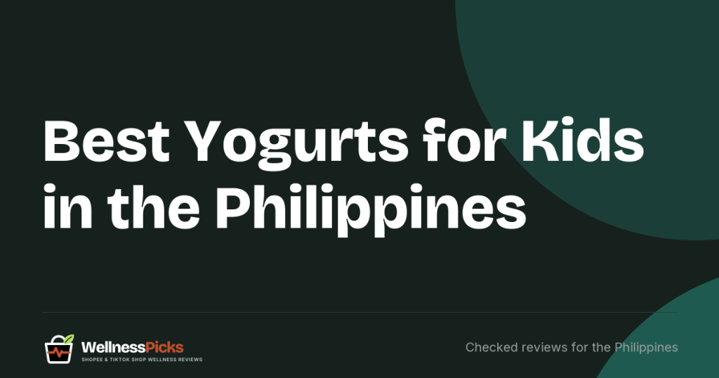 Best Yogurts for Kids in the Philippines (2026): Four FDA-Registered Picks Compared by Type, Size and Price